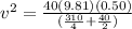 v^2 = \frac{40(9.81)(0.50)}{(\frac{310}{4} + \frac{40}{2})}