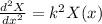 \frac{d^2X}{dx^2} = k^2X(x)
