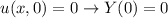 u(x,0) = 0 \rightarrow Y(0) = 0