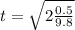 t = \sqrt{2\frac{0.5}{9.8}}