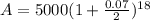 A=5000(1+\frac{0.07}{2})^{18}