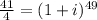 \frac{41}{4}=(1+i)^{49}