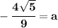 \bf -\cfrac{4\sqrt{5}}{9}=a