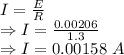 I=\frac{E}{R}\\\Rightarrow I=\frac{0.00206}{1.3}\\\Rightarrow I=0.00158\ A