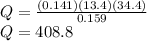 Q = \frac{(0.141) (13.4) (34.4)}{0.159}\\Q = 408.8