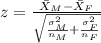 z=\frac{\bar X_{M}-\bar X_{F}}{\sqrt{\frac{\sigma^2_{M}}{n_{M}}+\frac{\sigma^2_{F}}{n_{F}}}}