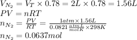 V_{N_2}=V_{T}\times 0.78=2L \times 0.78 =1.56 L\\PV=nRT\\n_{N_2}=\frac{PV}{RT}=\frac{1 atm\times 1.56 L}{0.0821\frac{atmL}{molK}\times 298 K}\\n_{N_2}= 0.0637 mol