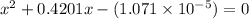 x^{2}+0.4201x-(1.071\times 10^{-5})=0