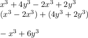x^{3}+4y^{3}-2x^{3}+2y^{3}\\(x^{3}-2x^{3})+(4y^{3}+2y^{3})\\\\-x^{3}+6y^{3}