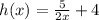 h(x) = \frac{5}{2x} +4