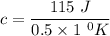 c=\dfrac{115\ J}{0.5\times 1\ ^0K}