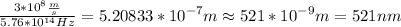 \frac{3*10^8\frac{m}{s} }{5.76*10^{14}Hz} = {5.20833*10^{-7} m}\approx{521 *10^{-9}m}={521 nm}