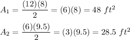 A_1=\dfrac{(12)(8)}{2}=(6)(8)=48\ ft^2\\\\A_2=\dfrac{(6)(9.5)}{2}=(3)(9.5)=28.5\ ft^2