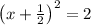 \left(x+\frac{1}{2}\right)^2=2