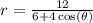 r = \frac{12}{6 + 4 \cos( \theta) }