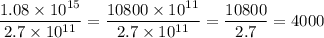\dfrac{1.08\times 10^{15}}{2.7\times 10^{11}}=\dfrac{10800\times 10^{11}}{2.7\times 10^{11}}=\dfrac{10800}{2.7}=4000