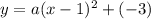 y=a(x-1)^2+(-3)