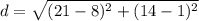 d=\sqrt{(21-8)^{2}+(14-1)^{2}}