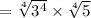=\sqrt[4]{3^4}\times \sqrt[4]{5}