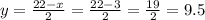 y =  \frac{22-x}{2}  = \frac{22-3}{2}  = \frac{19}{2}  = 9.5