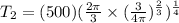 T_{2}=(500)(\frac{2\pi }{3}\times (\frac{3}{4\pi })^{\frac{2}{3}})^{\frac{1}{4}}