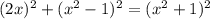 (2x)^2 + (x^2 - 1)^2 = (x^2 + 1)^2