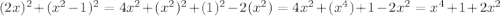 (2x)^2 + (x^2 - 1)^2   = 4x^2 + (x^2)^2 + (1)^2 - 2 (x^2) = 4x^2 + (x^4) + 1 - 2 x^2  = x^4 + 1 + 2x^2