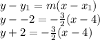 y-y_1=m(x-x_1)\\y--2=-\frac{3}{2}(x-4)\\y+2=-\frac{3}{2}(x-4)
