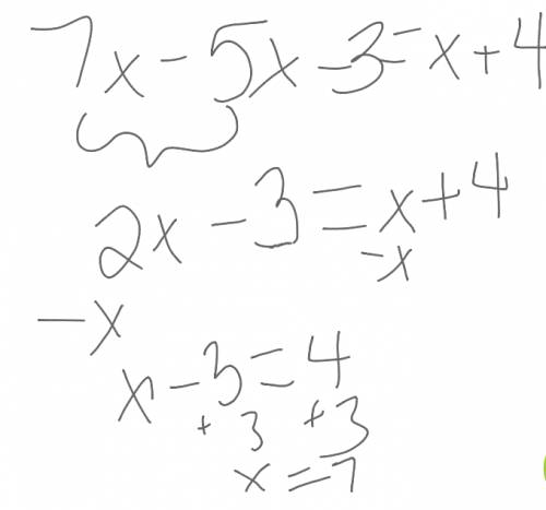 Solve 7x – 5x – 3 = x + 4. a. x = 7 b. x = –10 c. x = 6 d. x = –