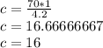 c = \frac {70 * 1} {4.2}\\c = 16.66666667\\c = 16