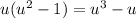 u(u^2-1)=u^3-u