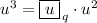 u^3=\boxed{u}_{\,q}\cdot u^2