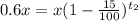 0.6x = x (1-\frac{15}{100})^{t_2}