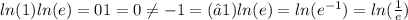ln(1)ln(e)=01=0 \neq -1=(−1)ln(e)=ln( e^{-1})=ln(\frac{1}{e}  )
