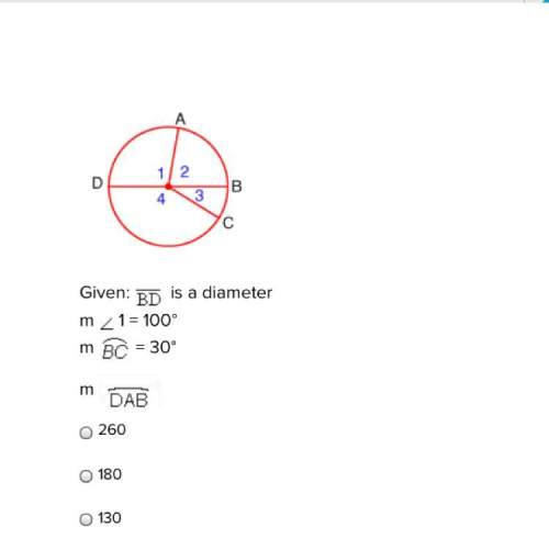 Given: bd is a diameter m 1 = 100° m bc= 30° m dab 260 180 130