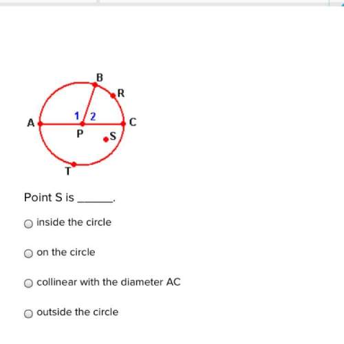 Point s is 1.inside the circle 2.on the circle 3.collinear with the diameter ac. 4.outside the circ