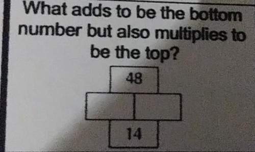What adds to be the bottom number but also multiplies to be the top?
