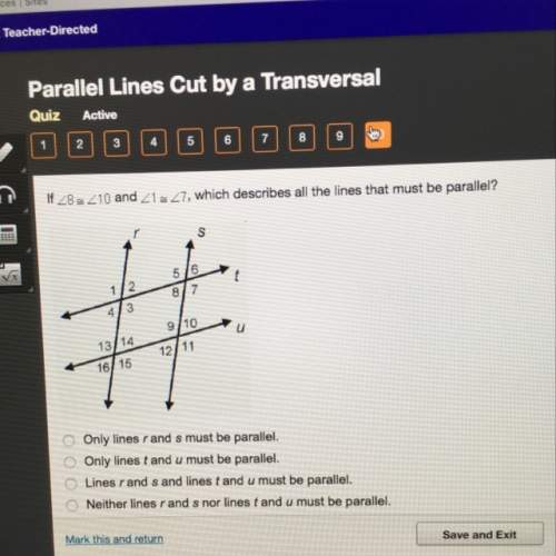 If 8=10 and 1=7, which describes all the lines that must be parallel?