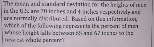 The mean and standard deviation for the heights of men in the u.s are 70 inches and 4 respectively a