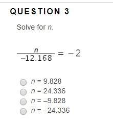 Answer with all steps pls number 3 will be a picture question 4 solve for n. –2.34n = –12.168 n = 5