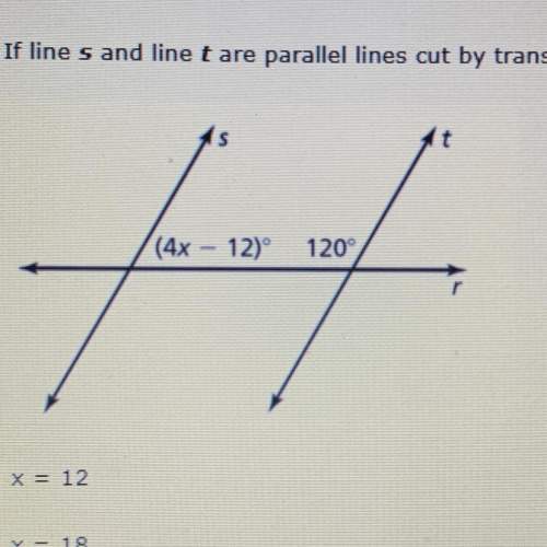 Answer asap! will give brainlist. if line s and line t are parallel lines cut by transversal line r