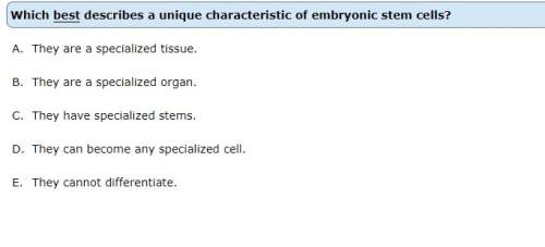 Which begin emphasis,best,end emphasis, describes a unique characteristic of embryonic stem cells?