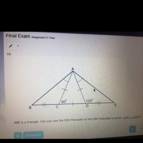 Abe is a triangle. can you use the sss postulate or the sas postulate to prove triangle abc is congr