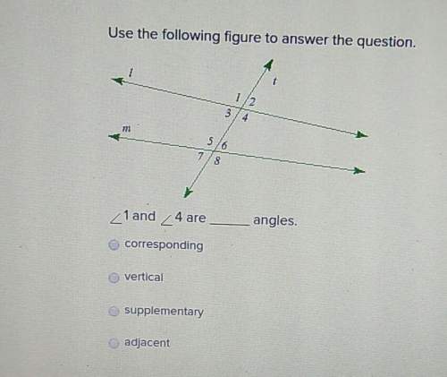 Use the following figure to answer the question angle 1 and angle 4 are
