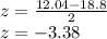 z=\frac{12.04 - 18.8}{2} \\z=-3.38