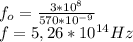 f_o=\frac{3*10^8}{570*10^{-9}}\\f=5,26*10^{14}Hz