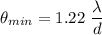 \theta_{min} = 1.22\ \dfrac{\lambda}{d}