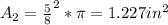 A_2=\frac{5}{8}^2*\pi=1.227 in^2