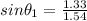 sin\theta_1 = \frac{1.33}{1.54}