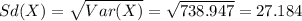 Sd(X)=\sqrt{Var(X)}=\sqrt{738.947}=27.184